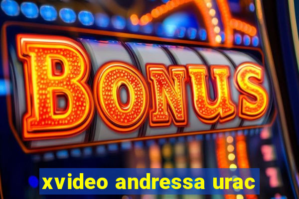 xvideo andressa urac